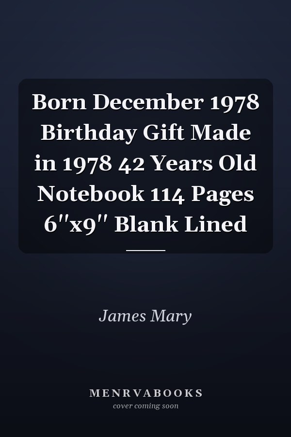 Born December 1978 Birthday Gift Made in 1978 42 Years Old Notebook 114 Pages 6''x9'' Blank Lined