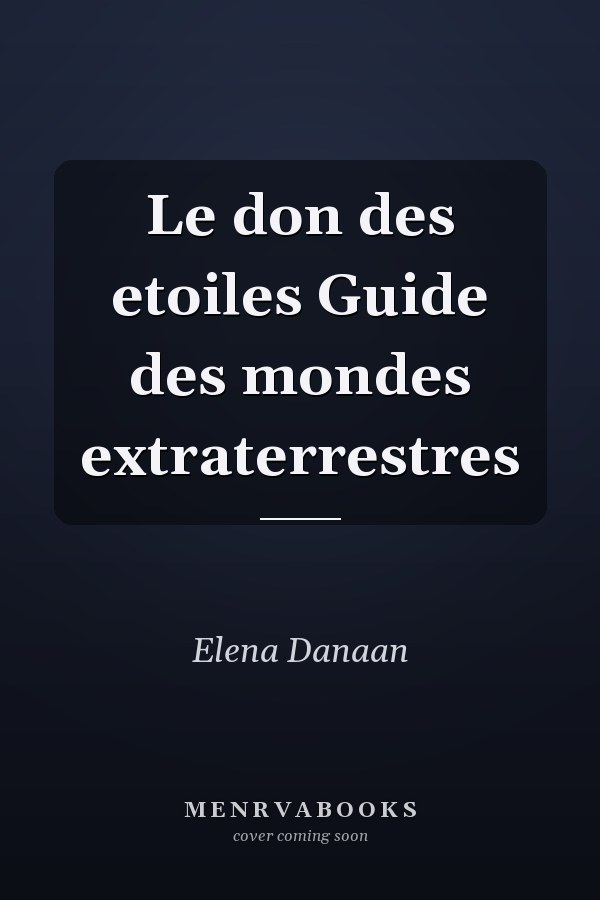Le don des etoiles Guide des mondes extraterrestres