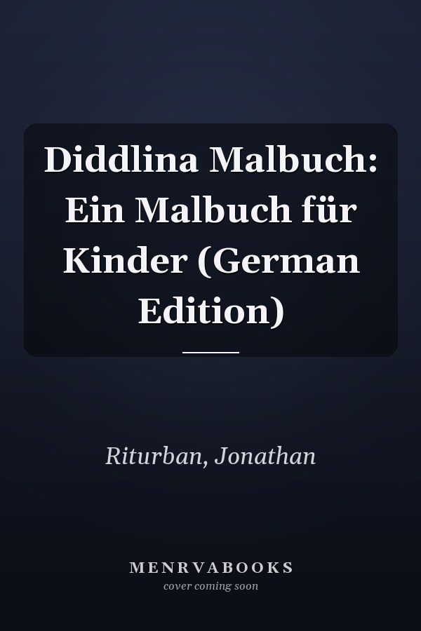 Diddlina Malbuch: Ein Malbuch für Kinder (German Edition)