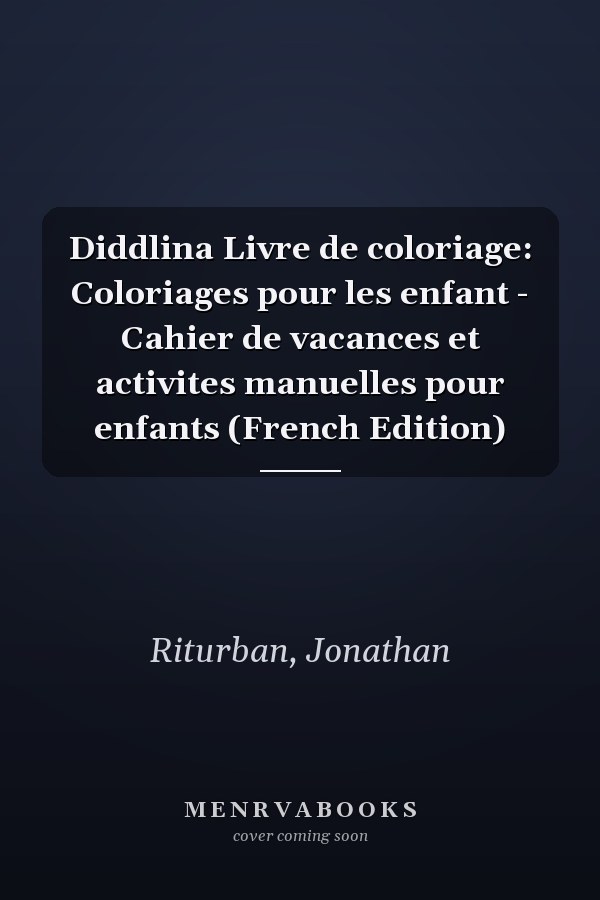 Diddlina Livre de coloriage: Coloriages pour les enfant - Cahier de vacances et activites manuelles pour enfants (French Edition)