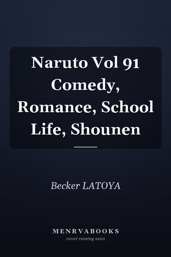 Naruto Vol 91 Comedy, Romance, School Life, Shounen