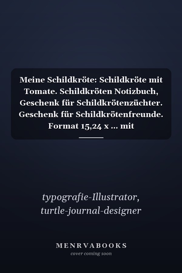 Meine Schildkröte: Schildkröte mit Tomate. Schildkröten Notizbuch, Geschenk für Schildkrötenzüchter. Geschenk für Schildkrötenfreunde. Format 15,24 x ... mit Seidenglanzcover (German Edition)