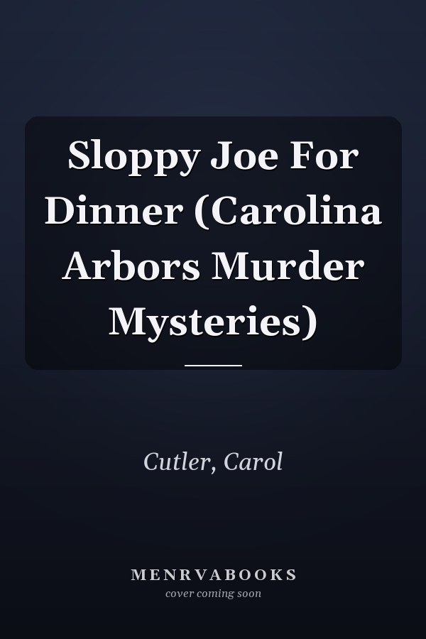 Sloppy Joe For Dinner (Carolina Arbors Murder Mysteries)