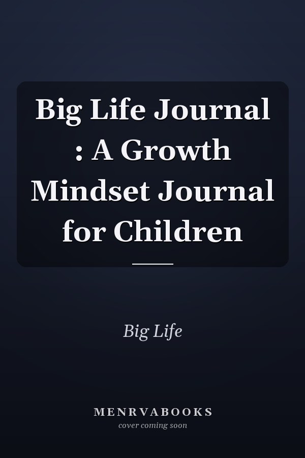 Big Life Journal : A Growth Mindset Journal for Children