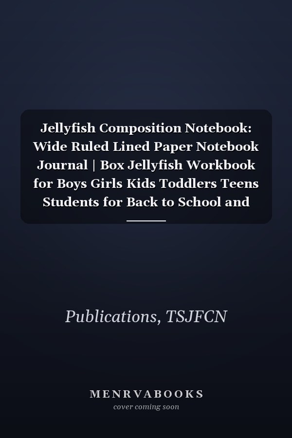 Jellyfish Composition Notebook: Wide Ruled Lined Paper Notebook Journal | Box Jellyfish Workbook for Boys Girls Kids Toddlers Teens Students for Back to School and Home College Writing Notes