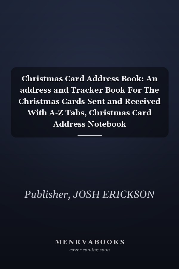 Christmas Card Address Book: An address and Tracker Book For The Christmas Cards Sent and Received With A-Z Tabs, Christmas Card Address Notebook