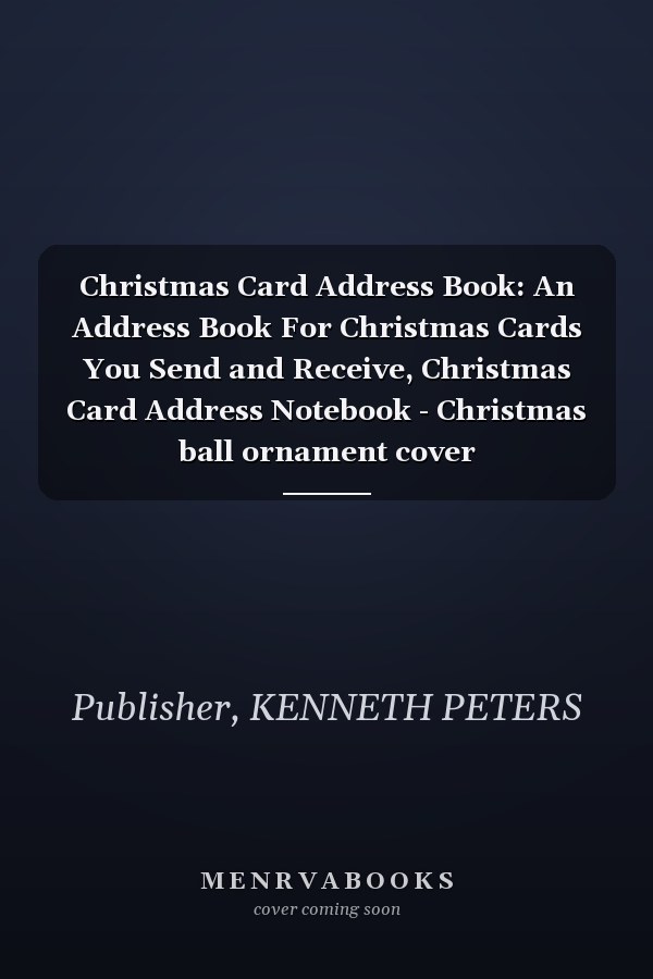 Christmas Card Address Book: An Address Book For Christmas Cards You Send and Receive, Christmas Card Address Notebook - Christmas ball ornament cover