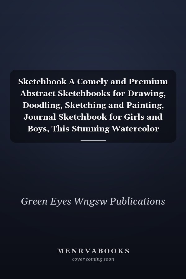 Sketchbook A Comely and Premium Abstract Sketchbooks for Drawing, Doodling, Sketching and Painting, Journal Sketchbook for Girls and Boys, This Stunning Watercolor Blank Sketchbook 8. 5 X 11 Can Be Perfect Sketch Notebook for Kids and Adults for Drawing