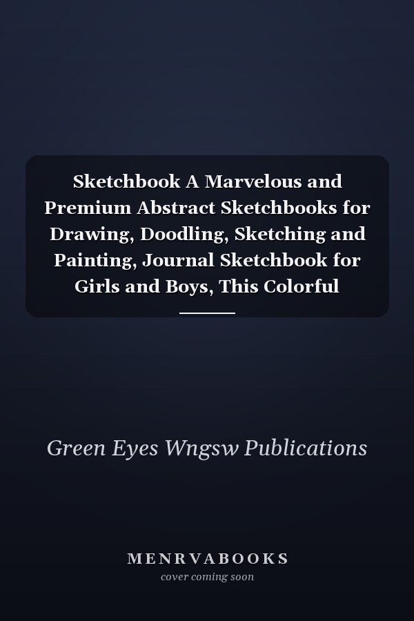Sketchbook A Marvelous and Premium Abstract Sketchbooks for Drawing, Doodling, Sketching and Painting, Journal Sketchbook for Girls and Boys, This Colorful Watercolor Blank Sketchbook 8. 5 X 11 Can Be Perfect Sketch Notebook for Kids and Adults