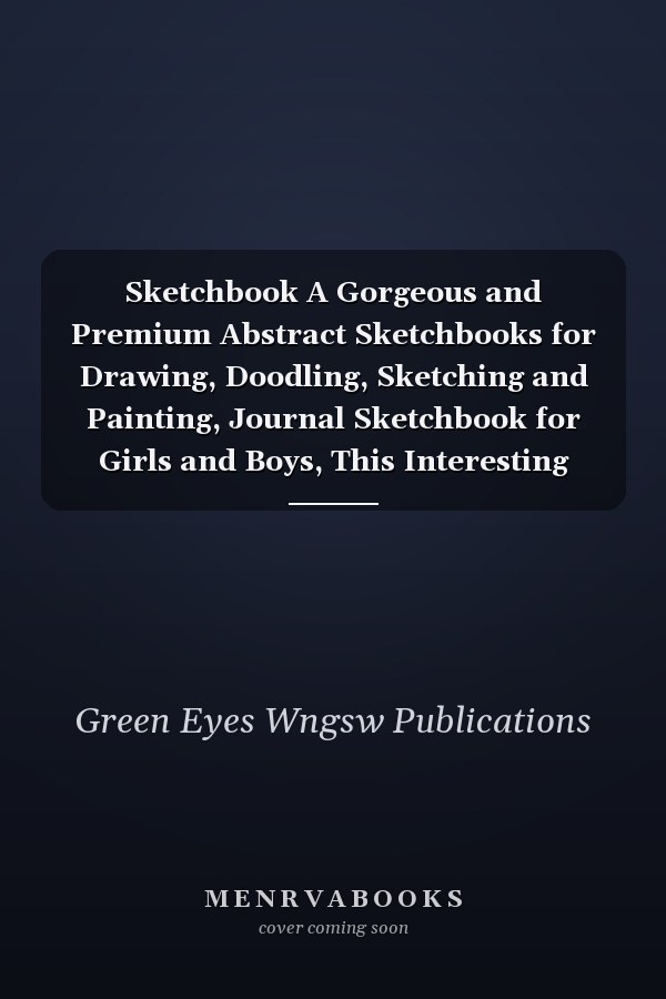 Sketchbook A Gorgeous and Premium Abstract Sketchbooks for Drawing, Doodling, Sketching and Painting, Journal Sketchbook for Girls and Boys, This Interesting Watercolor Blank Sketchbook 8. 5 X 11 Can Be Perfect Sketch Notebook for Kids and Adults