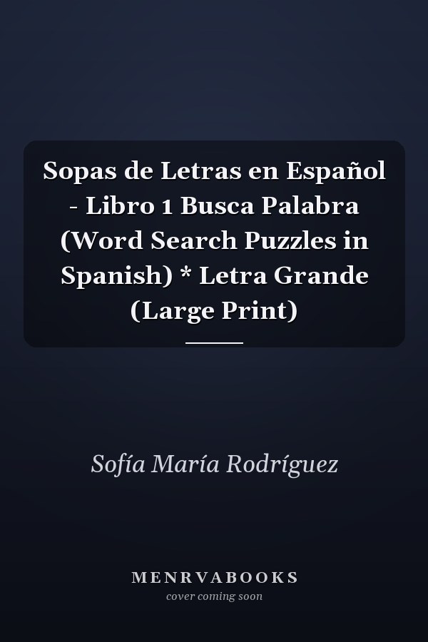 Sopas de Letras en Español - Libro 1 Busca Palabra (Word Search Puzzles in Spanish) * Letra Grande (Large Print)