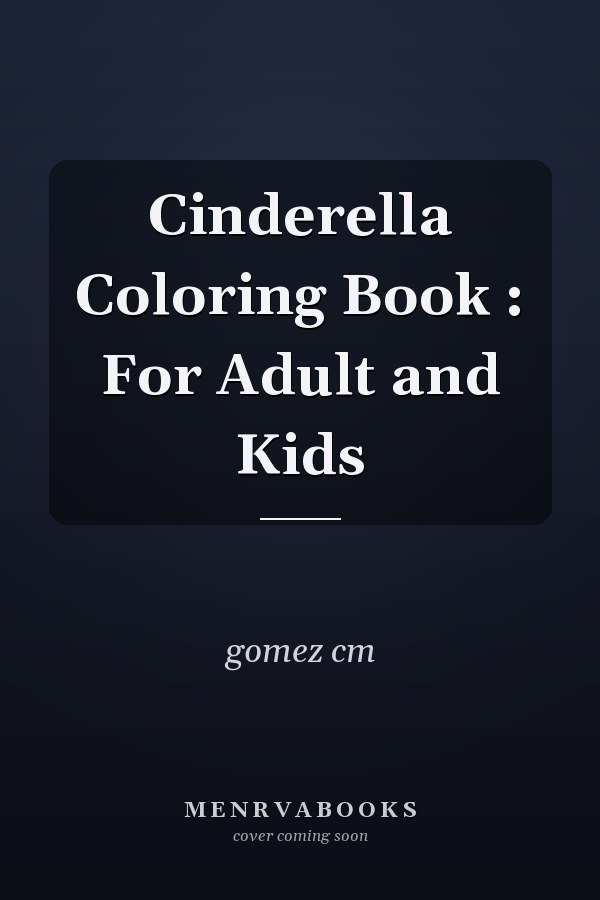 Cinderella Coloring Book : For Adult and Kids