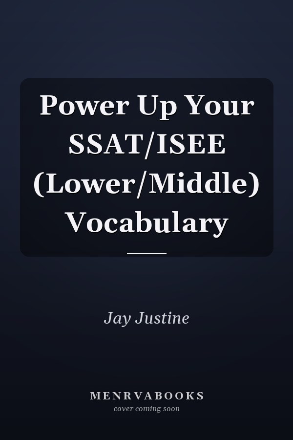 Power Up Your SSAT/ISEE (Lower/Middle) Vocabulary