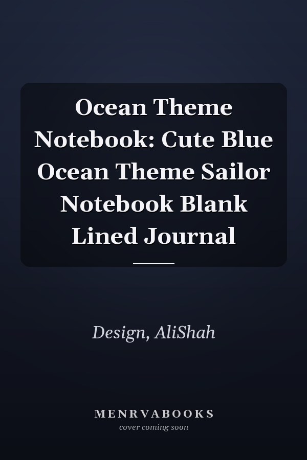 Ocean Theme Notebook: Cute Blue Ocean Theme Sailor Notebook Blank Lined Journal