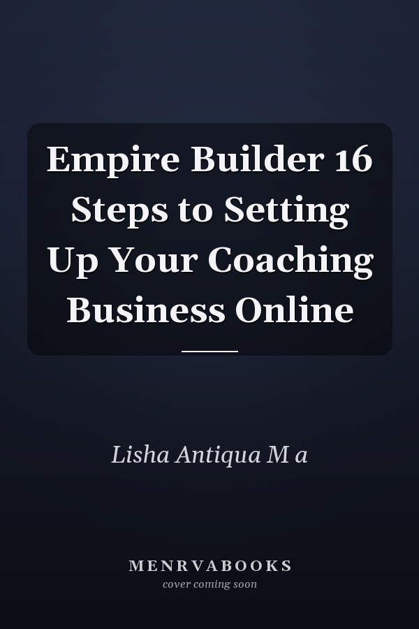 Empire Builder 16 Steps to Setting Up Your Coaching Business Online