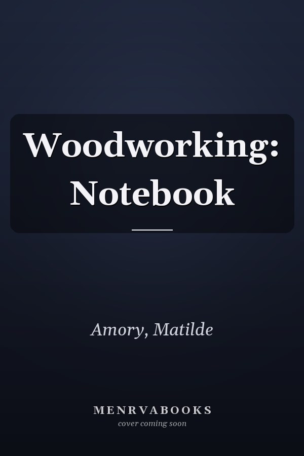 Woodworking: Notebook