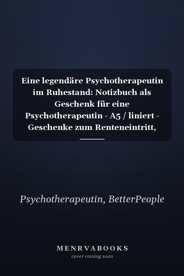 Eine legendäre Psychotherapeutin im Ruhestand: Notizbuch als Geschenk für eine Psychotherapeutin - A5 / liniert - Geschenke zum Renteneintritt, Danke sagen oder Ruhestand (German Edition)