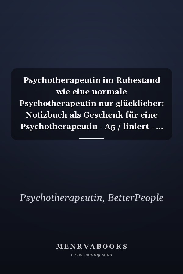 Psychotherapeutin im Ruhestand wie eine normale Psychotherapeutin nur glücklicher: Notizbuch als Geschenk für eine Psychotherapeutin - A5 / liniert - ... Danke sagen oder Ruhestand (German Edition)