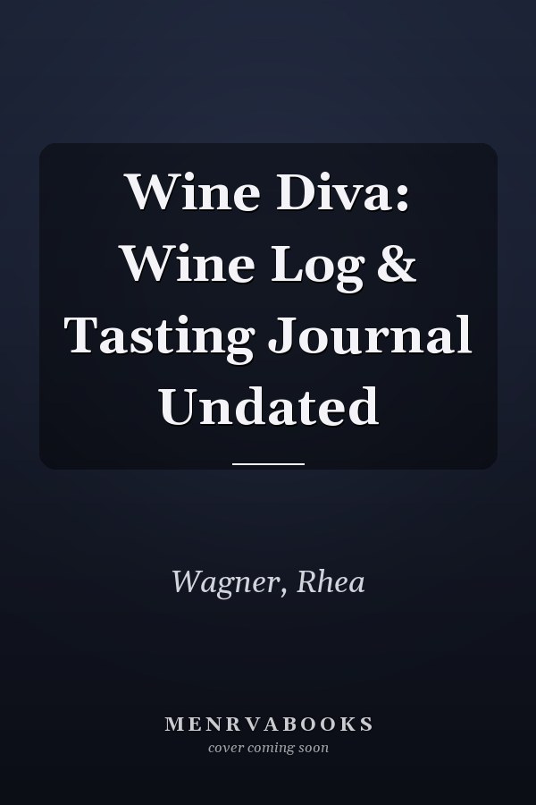 Wine Diva: Wine Log & Tasting Journal Undated