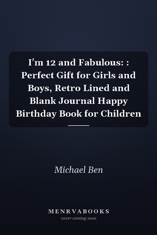 I'm 12 and Fabulous: : Perfect Gift for Girls and Boys, Retro Lined and Blank Journal Happy Birthday Book for Children