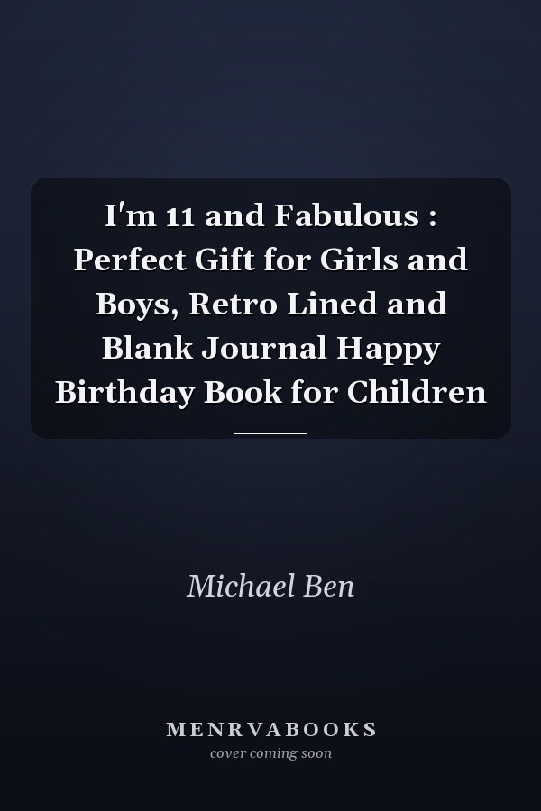 I'm 11 and Fabulous : Perfect Gift for Girls and Boys, Retro Lined and Blank Journal Happy Birthday Book for Children
