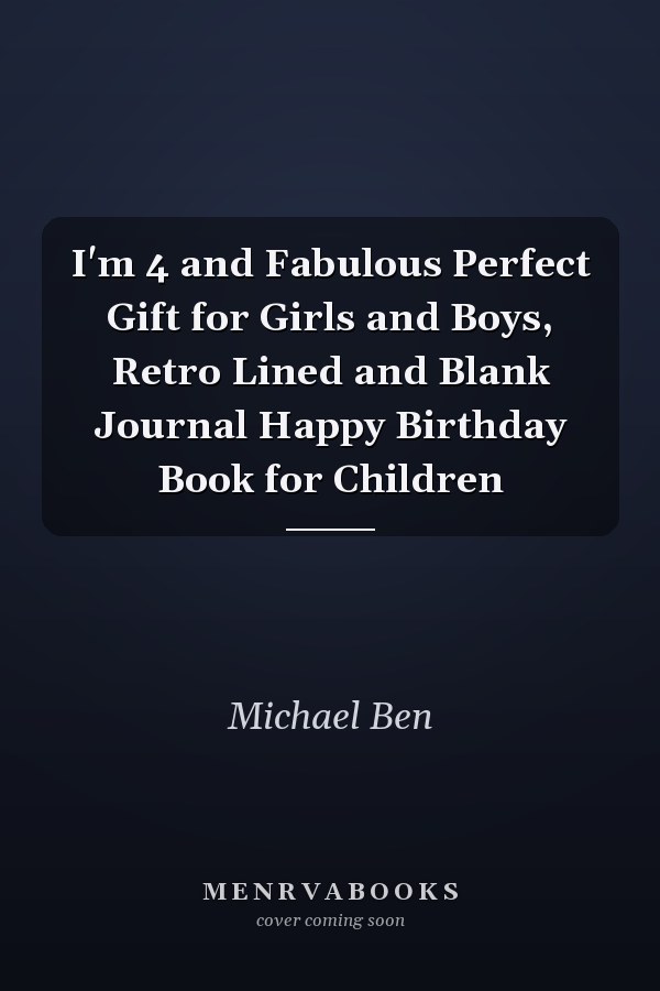 I'm 4 and Fabulous Perfect Gift for Girls and Boys, Retro Lined and Blank Journal Happy Birthday Book for Children