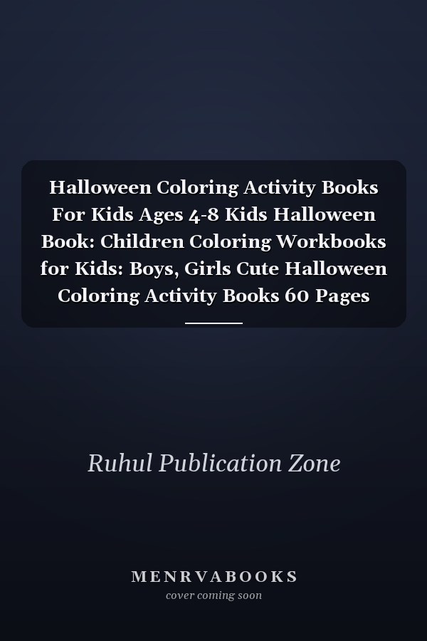 Halloween Coloring Activity Books For Kids Ages 4-8 Kids Halloween Book: Children Coloring Workbooks for Kids: Boys, Girls Cute Halloween Coloring Activity Books 60 Pages
