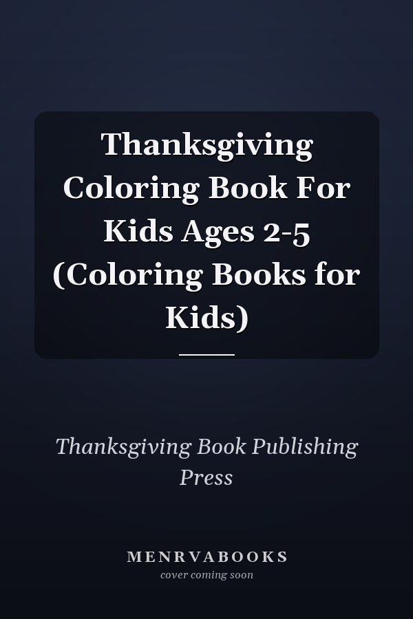 Thanksgiving Coloring Book For Kids Ages 2-5 (Coloring Books for Kids)
