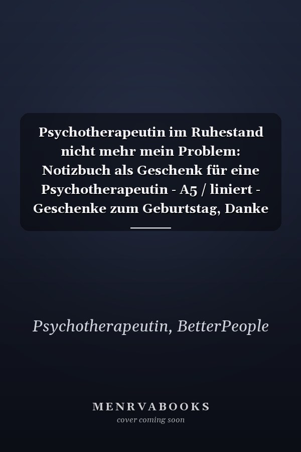 Psychotherapeutin im Ruhestand nicht mehr mein Problem: Notizbuch als Geschenk für eine Psychotherapeutin - A5 / liniert - Geschenke zum Geburtstag, Danke sagen oder Weihnachten (German Edition)