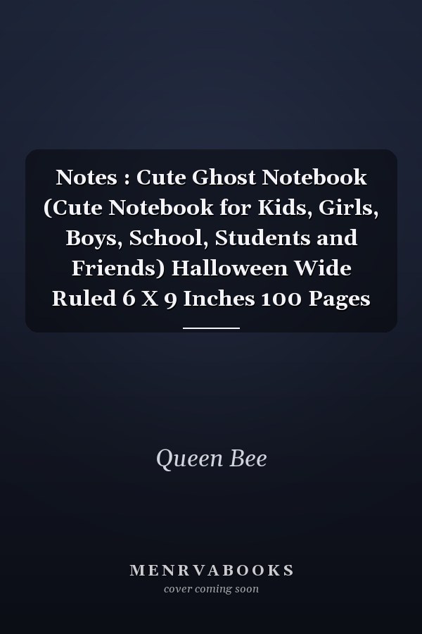 Notes : Cute Ghost Notebook (Cute Notebook for Kids, Girls, Boys, School, Students and Friends) Halloween Wide Ruled 6 X 9 Inches 100 Pages