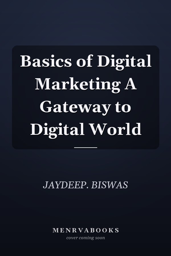 Basics of Digital Marketing A Gateway to Digital World