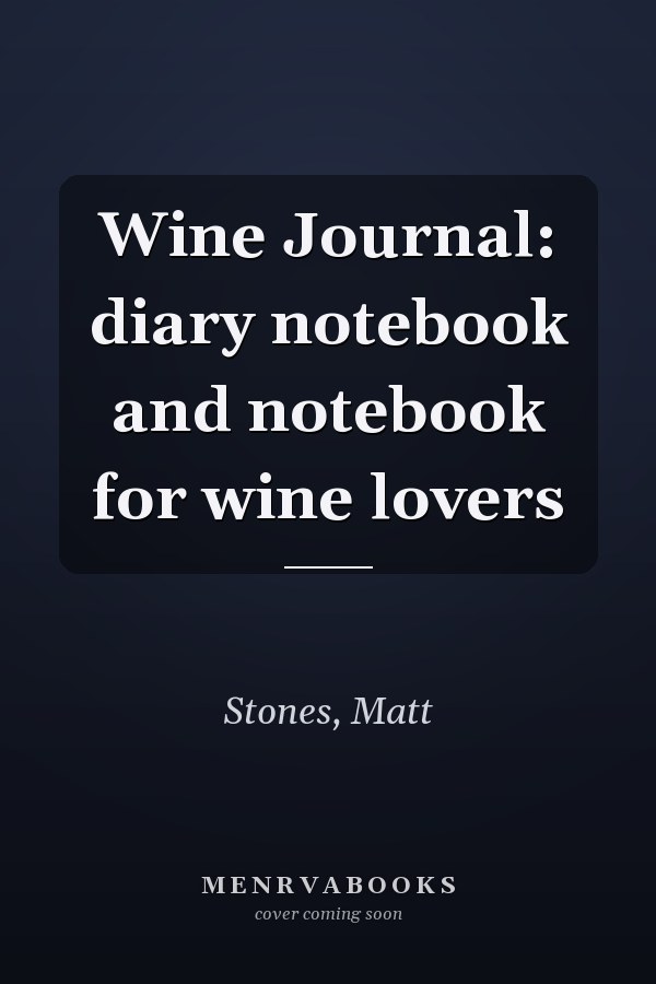 Wine Journal: diary notebook and notebook for wine lovers