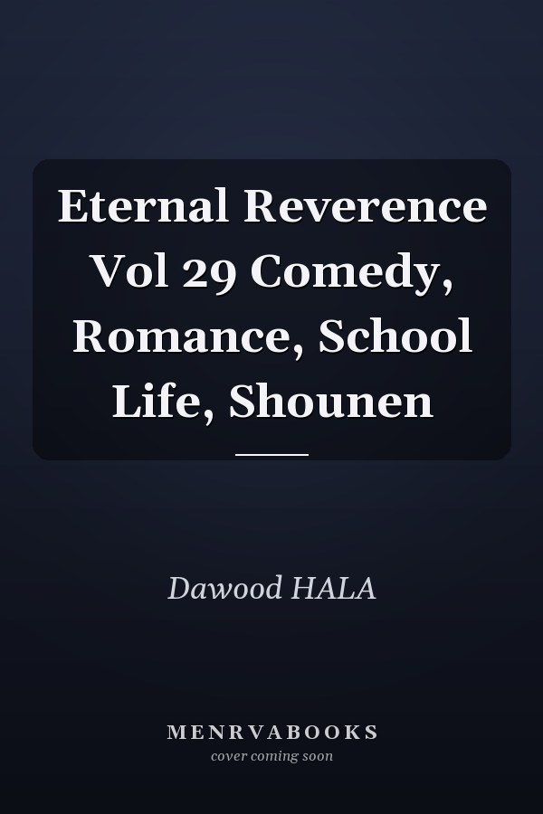 Eternal Reverence Vol 29 Comedy, Romance, School Life, Shounen