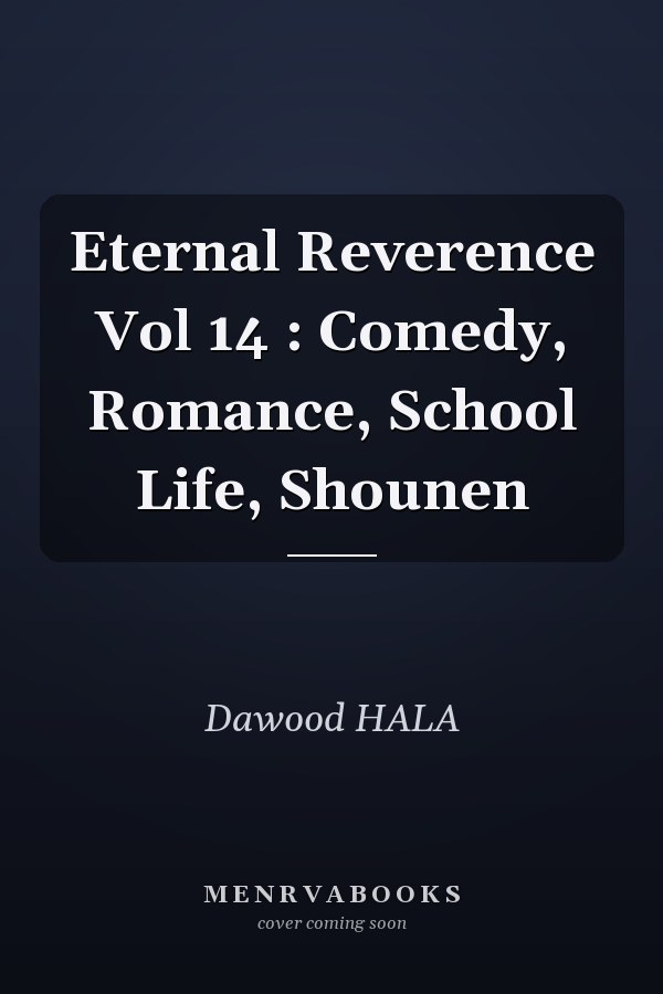 Eternal Reverence Vol 14 : Comedy, Romance, School Life, Shounen