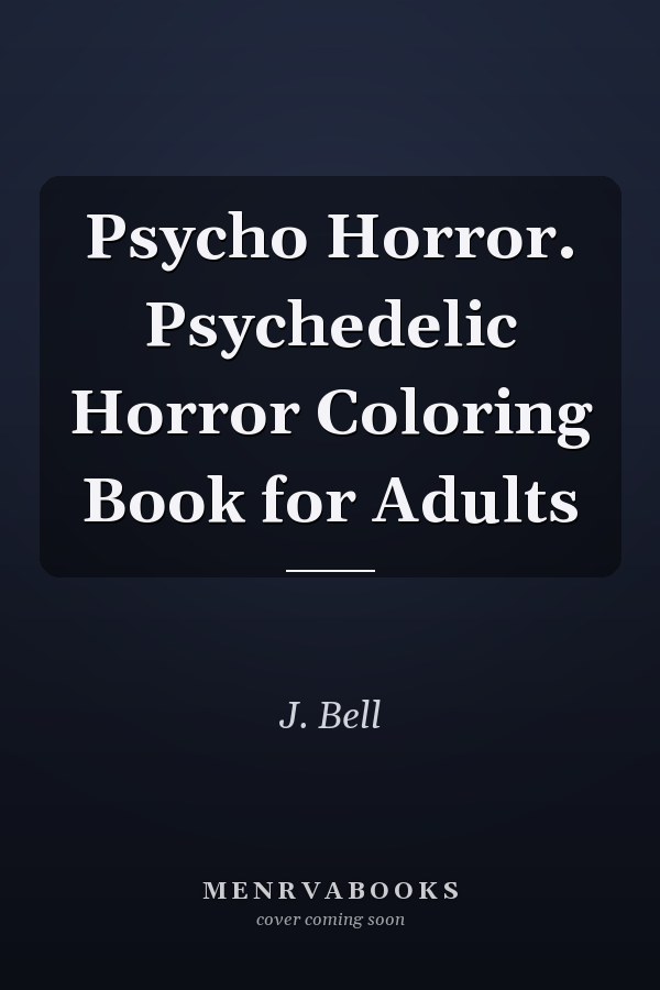Psycho Horror. Psychedelic Horror Coloring Book for Adults