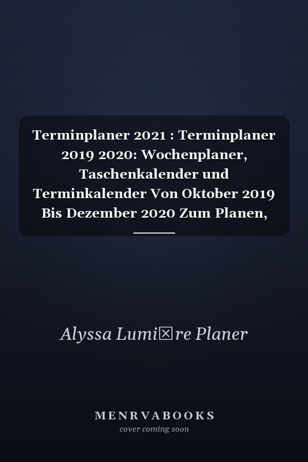 Terminplaner 2021 : Terminplaner 2019 2020: Wochenplaner, Taschenkalender und Terminkalender Von Oktober 2019 Bis Dezember 2020 Zum Planen, Organisieren und Notieren - Kalender 2019 2020