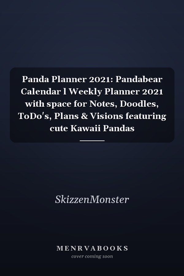 Panda Planner 2021: Pandabear Calendar l Weekly Planner 2021 with space for Notes, Doodles, ToDo's, Plans & Visions featuring cute Kawaii Pandas