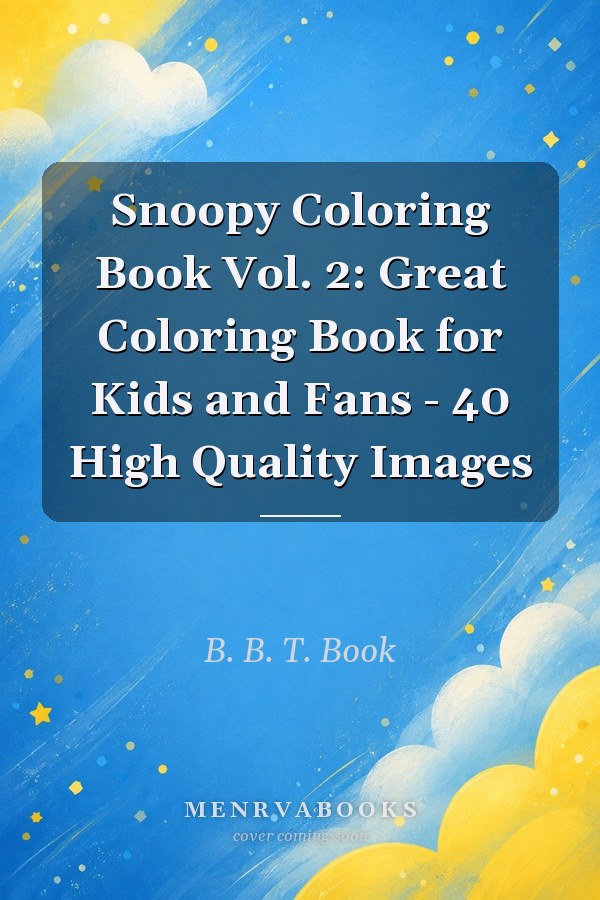 Snoopy Coloring Book Vol. 2: Great Coloring Book for Kids and Fans - 40 High Quality Images