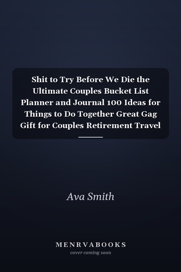 Shit to Try Before We Die the Ultimate Couples Bucket List Planner and Journal 100 Ideas for Things to Do Together Great Gag Gift for Couples Retirement Travel Notebook with List Pictures Photos Memories, Anniversary Newly Weds Valentines Day Keepsake