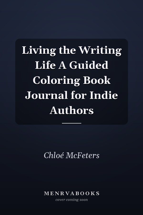 Living the Writing Life A Guided Coloring Book Journal for Indie Authors