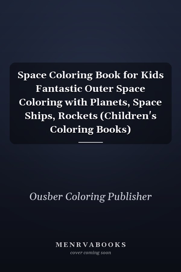 Space Coloring Book for Kids Fantastic Outer Space Coloring with Planets, Space Ships, Rockets (Children's Coloring Books)