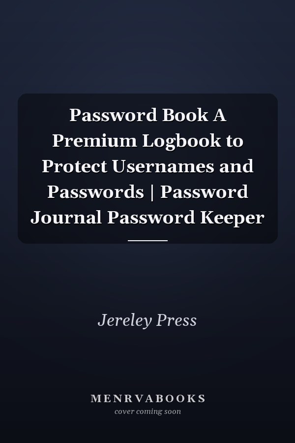 Password Book A Premium Logbook to Protect Usernames and Passwords | Password Journal Password Keeper