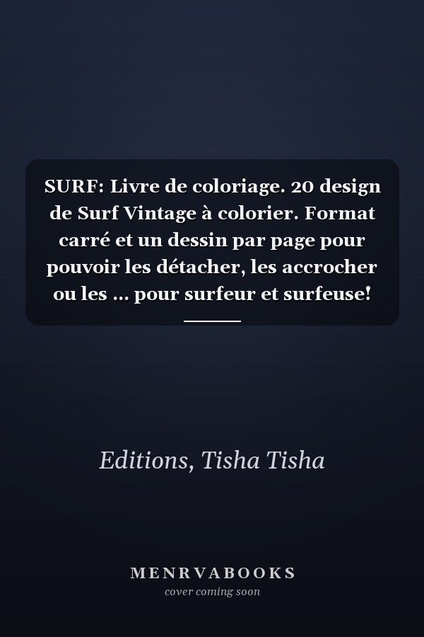SURF: Livre de coloriage. 20 design de Surf Vintage à colorier. Format carré et un dessin par page pour pouvoir les détacher, les accrocher ou les ... pour surfeur et surfeuse! (French Edition)