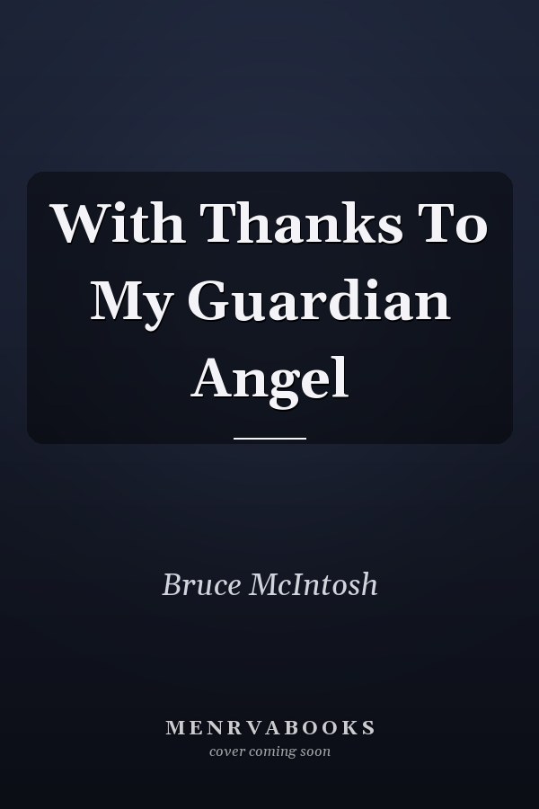 With Thanks To My Guardian Angel