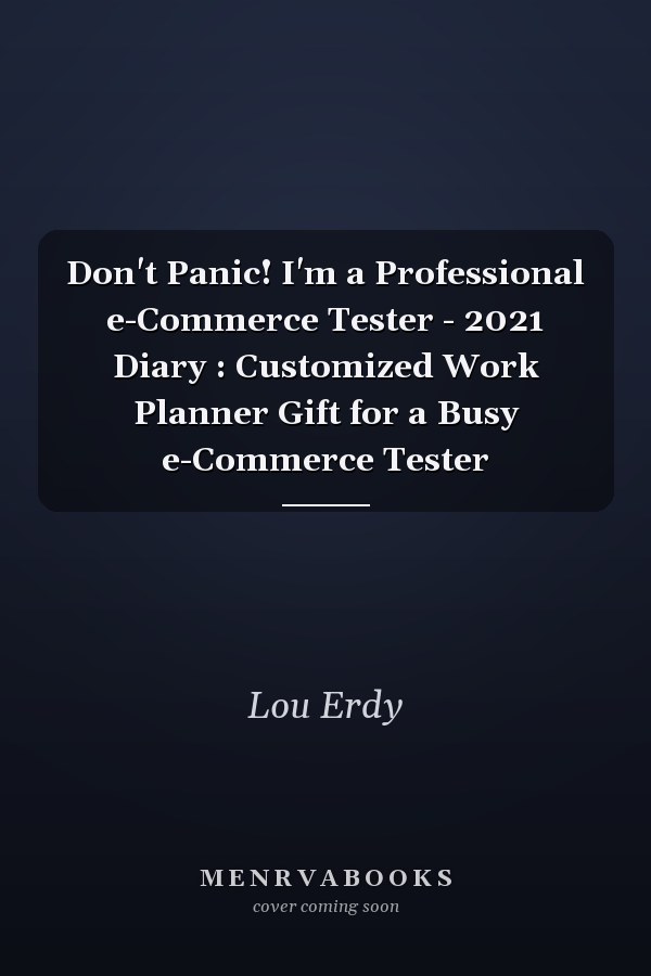Don't Panic! I'm a Professional e-Commerce Tester - 2021 Diary : Customized Work Planner Gift for a Busy e-Commerce Tester