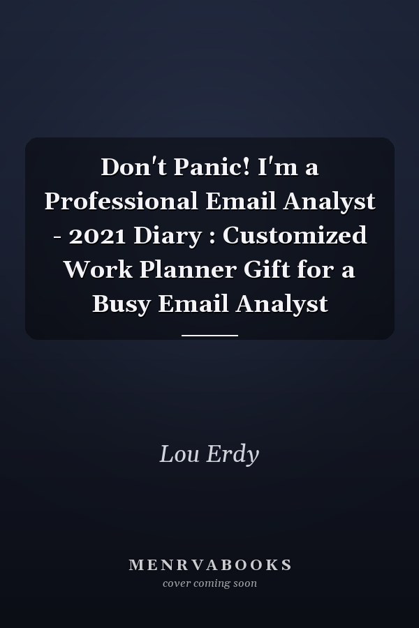 Don't Panic! I'm a Professional Email Analyst - 2021 Diary : Customized Work Planner Gift for a Busy Email Analyst