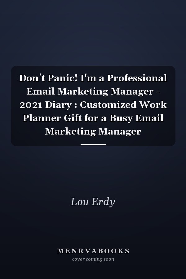 Don't Panic! I'm a Professional Email Marketing Manager - 2021 Diary : Customized Work Planner Gift for a Busy Email Marketing Manager