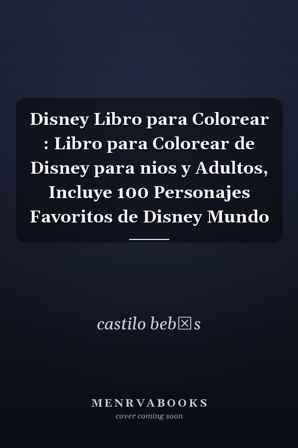 Disney Libro para Colorear : Libro para Colorear de Disney para nios y Adultos, Incluye 100 Personajes Favoritos de Disney Mundo