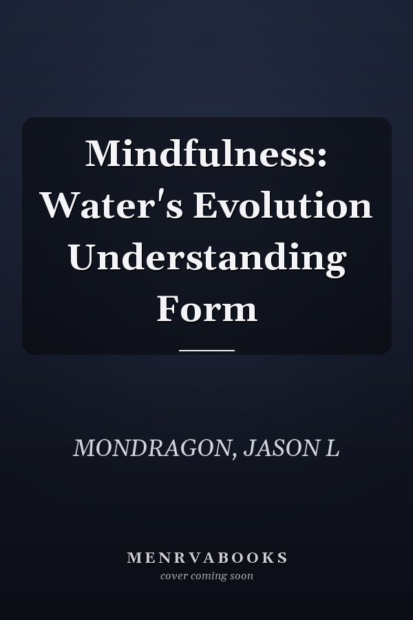 Mindfulness: Water's Evolution Understanding Form