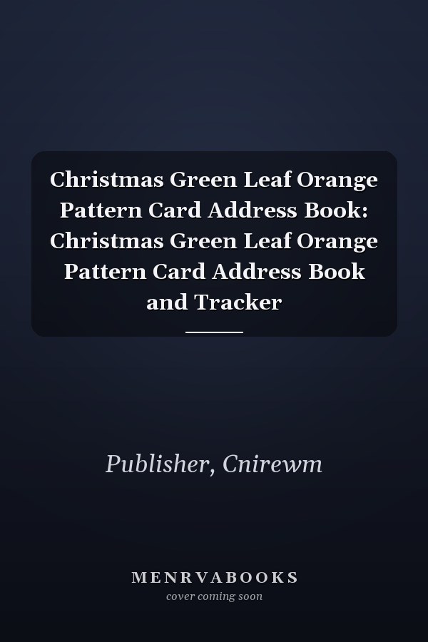 Christmas Green Leaf Orange Pattern Card Address Book: Christmas Green Leaf Orange Pattern Card Address Book and Tracker